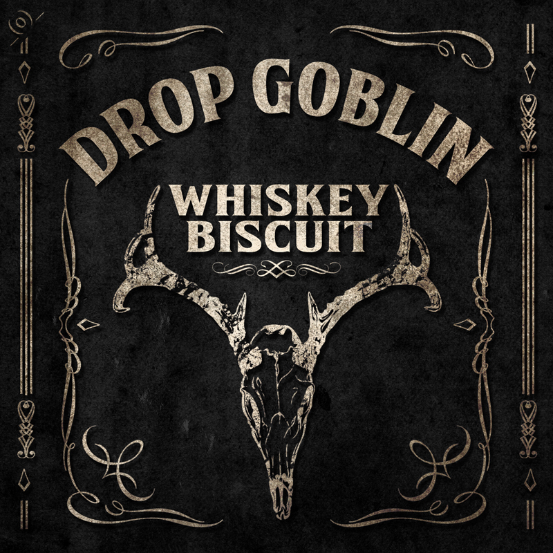 Drop Goblin "Whiskey Biscuit"